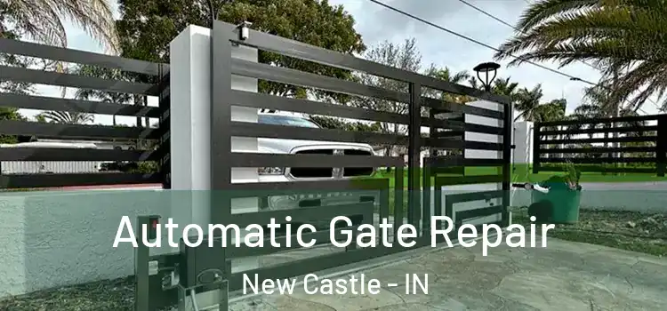  Automatic Gate Repair New Castle - IN