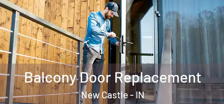  Balcony Door Replacement New Castle - IN