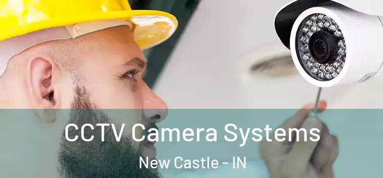 CCTV Camera Systems New Castle - IN