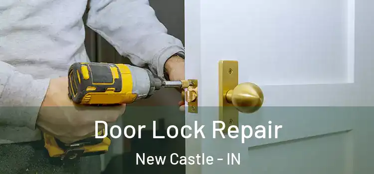  Door Lock Repair New Castle - IN