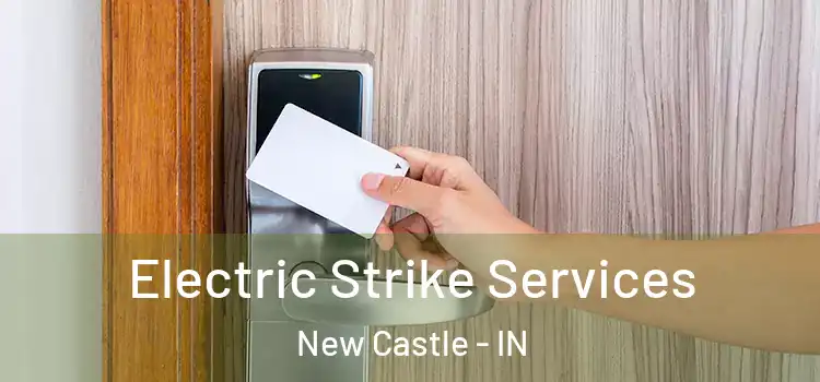  Electric Strike Services New Castle - IN