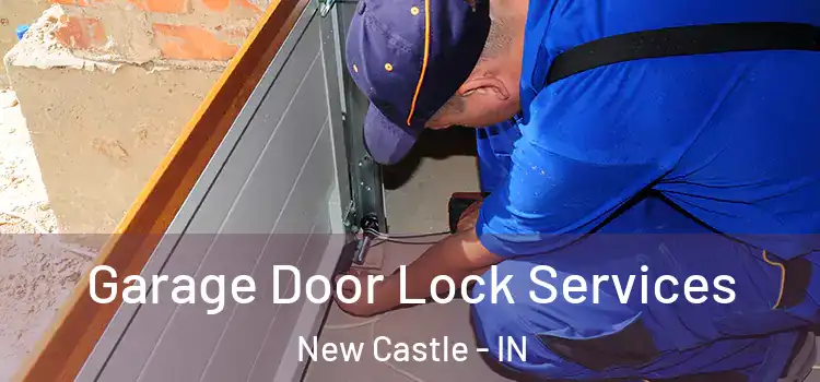  Garage Door Lock Services New Castle - IN