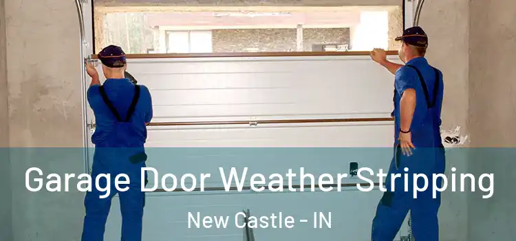 Garage Door Weather Stripping New Castle - IN