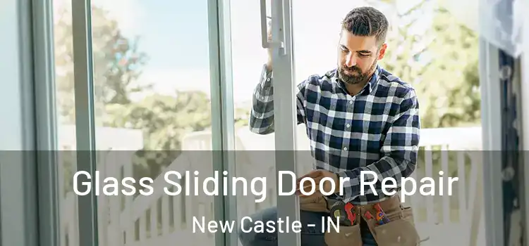 Glass Sliding Door Repair New Castle - IN
