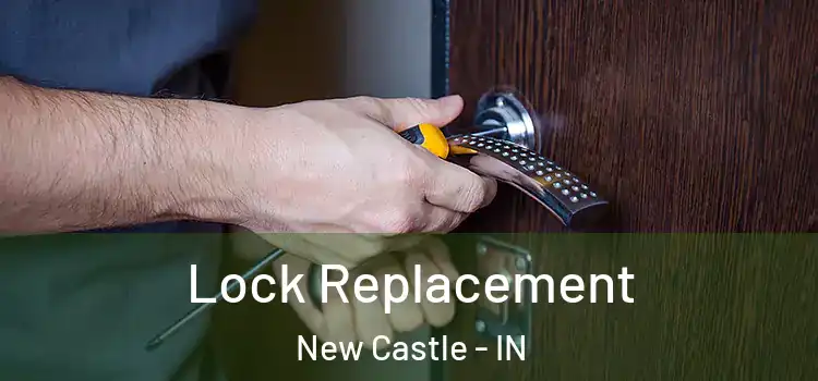 Lock Replacement New Castle - IN