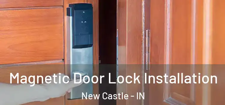  Magnetic Door Lock Installation New Castle - IN