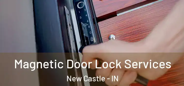  Magnetic Door Lock Services New Castle - IN
