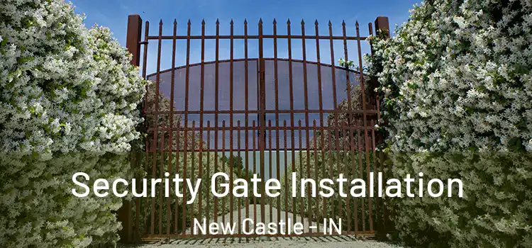 Security Gate Installation New Castle - IN