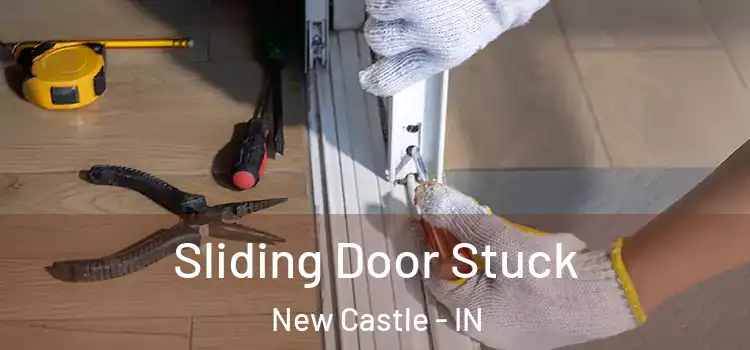  Sliding Door Stuck New Castle - IN