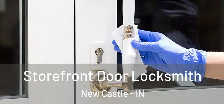  Storefront Door Locksmith New Castle - IN